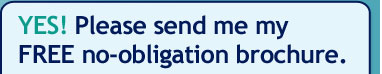 Send me my free no Obligation Brochure